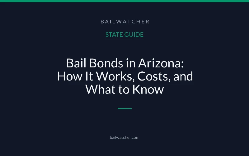 Bail Bonds in Arizona: How It Works, Costs, and What to Know